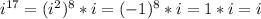 i^{17}=(i^2)^8*i=(-1)^8*i=1*i=i