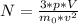 N= \frac{3 * p * V}{m_{0} * v^{2}}