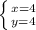 \left \{ {{x=4} \atop {y=4}} \right.