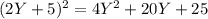 (2Y+5)^{2} = 4Y^{2}+20Y+25