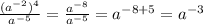 \frac{(a^{-2})^4}{a^{-5}}=\frac{a^{-8}}{a^{-5}}=a^{-8+5}=a^{-3}