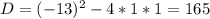 D = (-13)^{2}-4*1*1=165