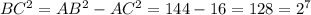 BC^2=AB^2-AC^2=144-16=128=2^7