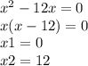 {x}^{2} - 12x = 0 \\ x(x - 12) = 0 \\ x1 = 0 \\ x2 = 12