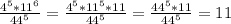 \frac{4^5 * 11^6}{44^5} = \frac{4^5 * 11^5*11}{44^5} =\frac{44^5*11}{44^5} =11