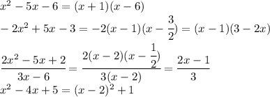 x^2-5x-6=(x+1)(x-6)\\-2x^2+5x-3=-2(x-1)(x-\cfrac{3}{2})=(x-1)(3-2x)\\\cfrac{2x^2-5x+2}{3x-6}=\cfrac{2(x-2)(x-\cfrac{1}{2})}{3(x-2)}=\cfrac{2x-1}{3}\\x^2-4x+5=(x-2)^2+1