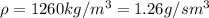 \rho=1260kg/m^3=1.26g/sm^3