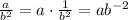 \frac{a}{b^2} =a\cdot \frac{1}{b^2} =ab^{-2}