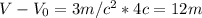 V-V_{0} = 3m/c^{2} * 4c = 12m