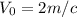 V_{0} =2m/c&#10;