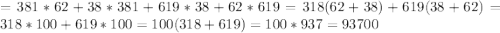 =381*62+38*381+619*38+62*619=318(62+38)+619(38+62)=318*100+619*100=100(318+619)=100*937=93700