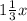 1\frac{1}{3}x