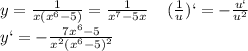 y=\frac{1}{x(x^6-5)}=\frac{1}{x^7-5x}\;\;\;\;(\frac{1}{u})`=-\frac{u`}{u^2}\\y`=-\frac{7x^6-5}{x^2(x^6-5)^2}