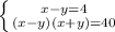 \left \{ {{x-y=4} \atop { (x - y)(x+y) =40}} \right.