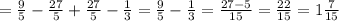 =\frac{9}{5}-\frac{27}{5}+\frac{27}{5}-\frac{1}{3}=\frac{9}{5}-\frac{1}{3}=\frac{27-5}{15}=\frac{22}{15}=1\frac{7}{15}