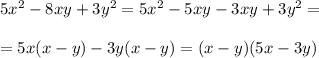 5x^2-8xy+3y^2=5x^2-5xy-3xy+3y^2=\\ \\ =5x(x-y)-3y(x-y)=(x-y)(5x-3y)