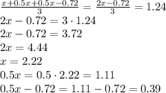 \frac{x+0.5x+0.5x-0.72}{3} = \frac{2x-0.72}{3} = 1.24\\2x-0.72=3\cdot 1.24\\2x-0.72=3.72\\2x=4.44\\x=2.22\\0.5x = 0.5\cdot 2.22 = 1.11\\0.5x-0.72 = 1.11-0.72 = 0.39