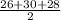 \frac{26+30+28}{2}