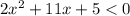 2 x^{2}+11x+5< 0