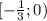 [- \frac{1}{3} ; 0)