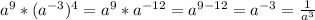 a^9*(a^{-3})^4=a^9*a^{-12}=a^{9-12}=a^{-3}= \frac{1}{a^3}