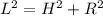 L^{2}=H^{2} +R^{2}