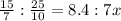 \frac{15}{7} : \frac{25}{10} = 8.4 : 7x