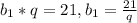 b_{1}*q=21, b_{1}= \frac{21}{q}