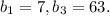 b_{1}=7, b_{3}=63.