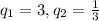 q_{1}=3 , q_{2}= \frac{1}{3}