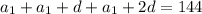 a_{1}+a_{1}+d+a_{1}+2d=144