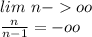 lim\ n-oo \\&#10;\frac{n}{n-1}=-oo