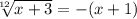 \sqrt[12]{x+3}=-(x+1)\\&#10;