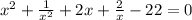 x^{2}+ \frac{1}{x^2}+2x+ \frac{2}{x}-22=0