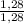 \frac{1,28}{1,28}