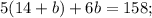 5(14+b)+6b=158;