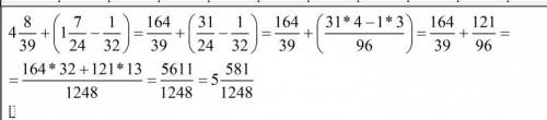 Іть вирішити завдання з дробами №366 (в) 6 клас бевза 4 8/39 + ( 1 7/24 - 1/32) дякую