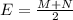 E=\frac{M+N}{2}