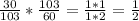 \frac{30}{103} * \frac{103}{60} = \frac{1 * 1}{ 1 * 2} = \frac{1}{2}