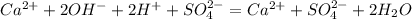 Ca^{2+} + 2OH^{-} + 2H^{+} + SO_{4} ^{2-} = Ca^{2+} + SO_{4} ^{2-} + 2H_{2}O