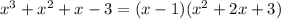 x^3+x^2+x-3=(x-1)(x^2+2x+3)