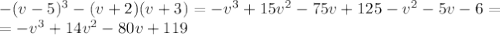 -(v-5)^3-(v+2)(v+3)=-v^3+15v^2-75v+125-v^2-5v-6=&#10;\\\&#10;=-v^3+14v^2-80v+119