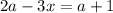 2a-3 x= a+1