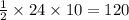 \frac{1}{2} \times 24 \times 10 = 120