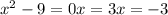 x^{2} -9=0&#10; x=3 x=-3