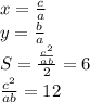 x=\frac{c}{a}\\ y=\frac{b}{a}\\&#10;S=\frac{\frac{c^2}{ab}}{2}=6\\&#10;\frac{c^2}{ab}=12\\&#10;