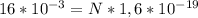 16 * 10^{-3} = N * 1,6 * 10^{-19}