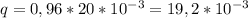 q = 0,96 * 20 *10^{-3} = 19,2 * 10^{-3}