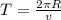 T = \frac{2 \pi R}{v}