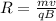 R = \frac{mv}{qB}